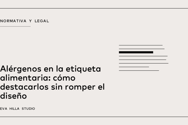 Alérgenos en la etiqueta alimentaria: cómo destacarlos sin romper el diseño — Eva Hilla Studio