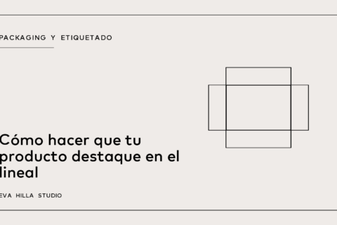 Cómo hacer que tu producto destaque en el lineal — Eva Hilla Studio