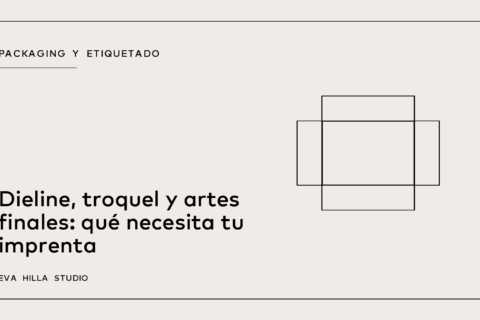 Dieline, troquel y artes finales: qué necesita tu imprenta — Eva Hilla Studio