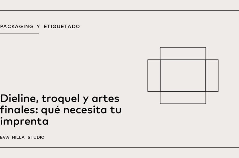 Dieline, troquel y artes finales: qué necesita tu imprenta — Eva Hilla Studio