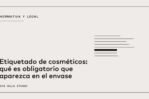 Etiquetado de cosméticos: qué es obligatorio que aparezca en el envase — Eva Hilla Studio