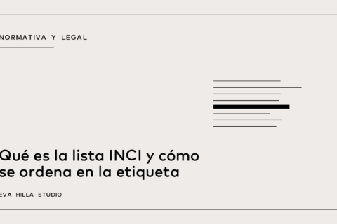 Qué es la lista INCI y cómo se ordena en la etiqueta — Eva Hilla Studio