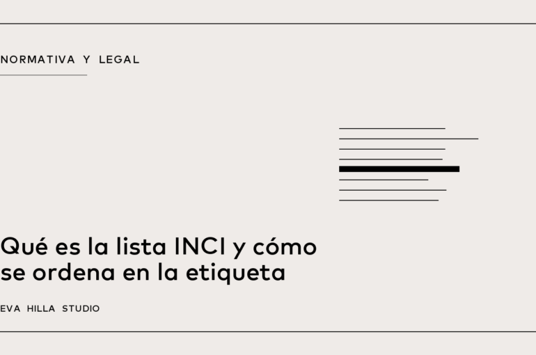 Qué es la lista INCI y cómo se ordena en la etiqueta — Eva Hilla Studio