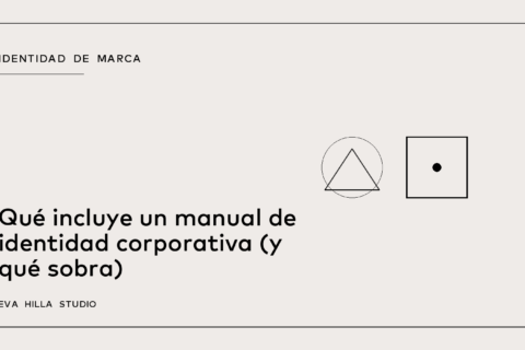 Qué incluye un manual de identidad corporativa (y qué sobra) — Eva Hilla Studio
