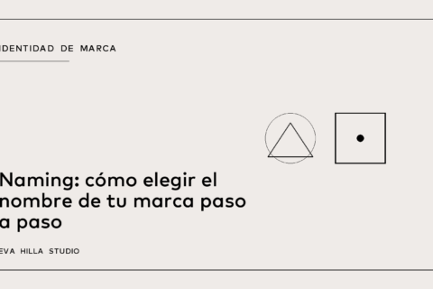 Naming: cómo elegir el nombre de tu marca paso a paso — Eva Hilla Studio