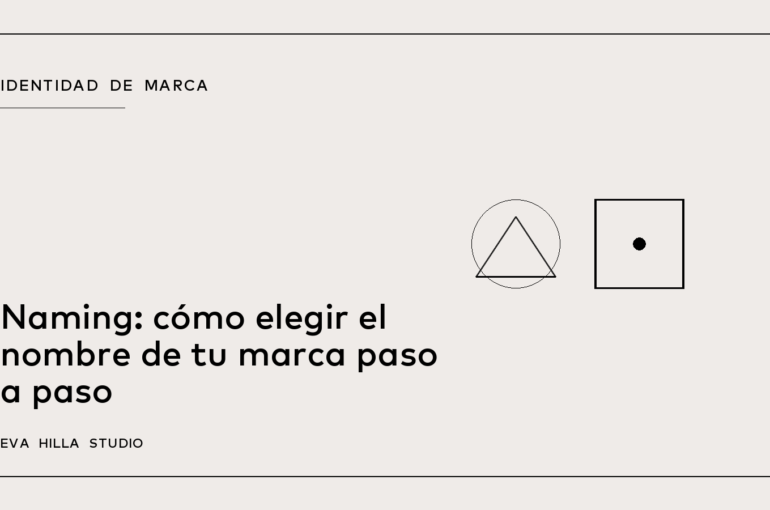 Naming: cómo elegir el nombre de tu marca paso a paso — Eva Hilla Studio