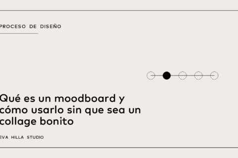 Qué es un moodboard y cómo usarlo sin que sea un collage bonito — Eva Hilla Studio