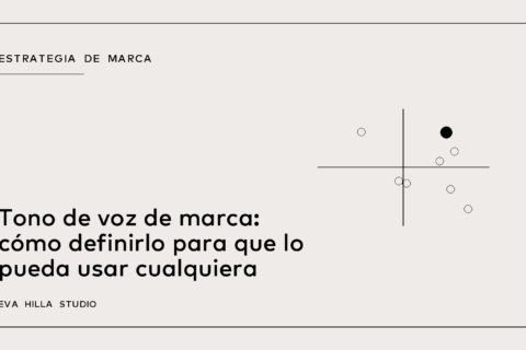 Tono de voz de marca: cómo definirlo para que lo pueda usar cualquiera — Eva Hilla Studio